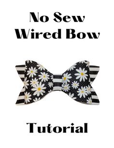 a bow tie with daisies on it and the words no sew wired bow