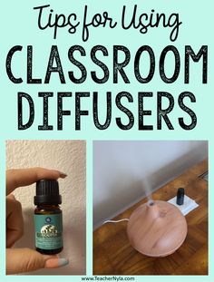 a collage of photos with text overlay that says tips for using classroom diffusers