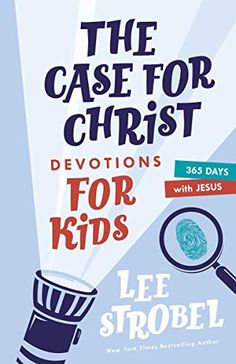 the case for christ devitions for kids with jesus by lee strobel