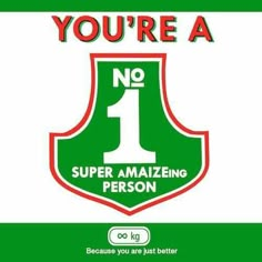 a green and red sign that says you're a no 1 super amazing person