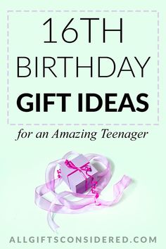 a birthday gift for an amazing teenager with text overlay that reads, 16th birthday gift ideas for an amazing teenager