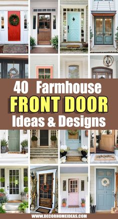 front door ideas and designs with the words, 40 farmhousee front door ideas and designs