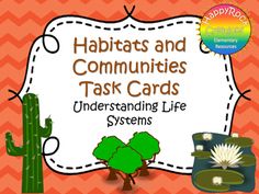 habitats and communities task cards with cactus, cacti, waterlily plants