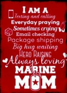 i am a marine mom with the words in white and red on top of it