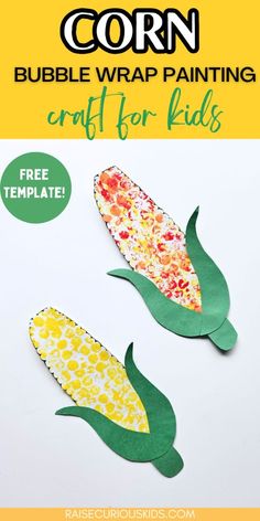 corn craft for kids with the text corn bubble wrap painting craft for kids on it