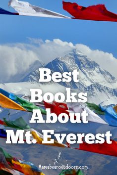 Mt Everest and prayer flags George Mallory, Story Of David, Adventure Books, Mt Everest, Everest Base Camp, Alpine Style, Travel Books, Base Camp, Adventure Book