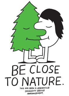 a man hugging a tree with the words be close to nature