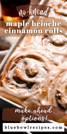 an image of cinnamon rolls with icing in the middle and text overlay that reads no - need maple brioche cinnamon rolls make ahead options