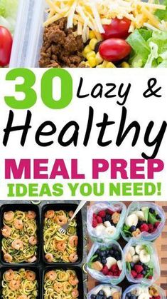 the cover of 30 lazy and healthy meal prep ideas you need