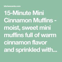 the text reads 15 minute mini cinnamon muffins - most, sweet mini muffins full of warm cinnamon flavor and sprinkled with