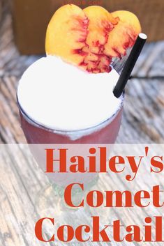 an image of a cocktail with peaches on the top and text that reads hailey's comet cocktail