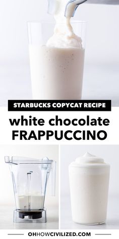 white chocolate frappuccino being poured into a blender with the words starbuck's copycat recipe written below