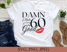 a t - shirt that says damn i made it look good with lipstick on the lips