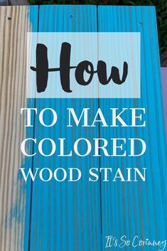 how to make colored wood stain