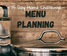 a metal pan with a handle and the words 75 day hard challenge menu planning on it