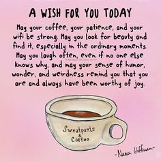 a cup of coffee sitting on top of a pink background with the words, a wish for you today