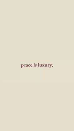 the words peace is luxury written in red on a beige background