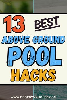 the text reads 13 best above ground pool hacks on top of an image of water and