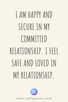 a quote that says i am happy and secure in my commited relationship, i feel safe