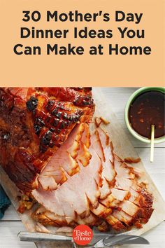 some meat and sauces on a cutting board with the words 30 mother's day dinner ideas you can make at home