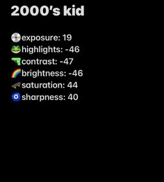 the text reads, 2000's kid exposure 19 highlights 46 contrast 47 bluration 44 saturation 40 sharpness