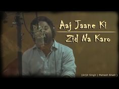 Aaj Jaane Ki Zid Na Karo Arijit Singh - YouTube Mahesh Bhatt, Mood Music, A R Rahman, Mtv Unplugged, Mp3 Song Download, Muhammad Ali