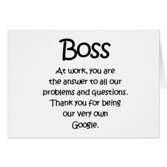 a card that says boss at work, you are the answer to all our problems