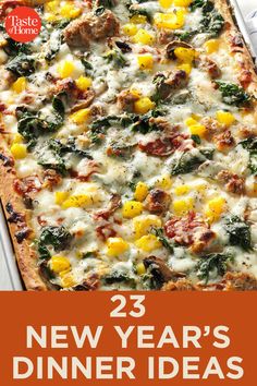 a pizza with cheese and spinach on it, next to the words 23 new year's dinner ideas