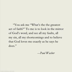 a quote that says, you ask me what's the greatest act of faith? to