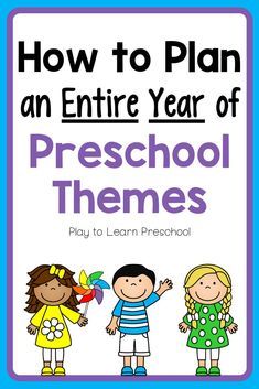 the front cover of how to plan an entire year of preschool themes play to learn preschool