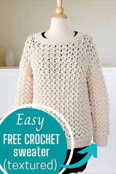 an easy crochet sweater with text overlay that says easy free crochet sweater textured