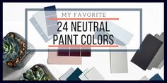 the words, my favorite 24 neutral paint colors are overlaid with succulents