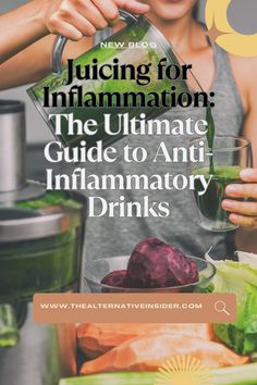 the ultimate guide to anti - inflamatory drinks for juicing or infomationation