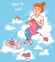 a woman knitting on the clouds with her cat and kittens in the background text reads, how to knit