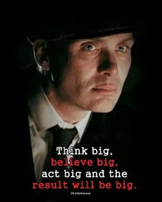 a man in a hat and tie with the words think big, believe big, act big and the result will be big