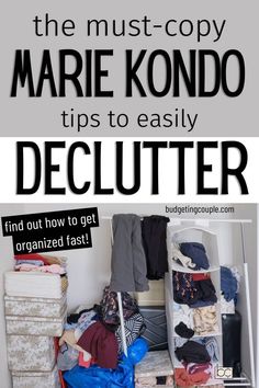 an organized closet with clothes in it and the title overlay reads, the must - copy marie kondo tips to easily declutter