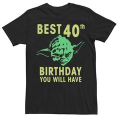 a black t - shirt with the words best 40 birthday you will have