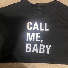 Black Size L Shein Crop Tshirt. Reflective “Call Me, Baby” Writing On Front. Never Worn. Cute Black Tops With Text Print, Call Me Baby, Shein Tops, Crop Tshirt, Call Me, Short Sleeve Shirt, Sleeve Shirt, Womens Tops, Tops & Tees