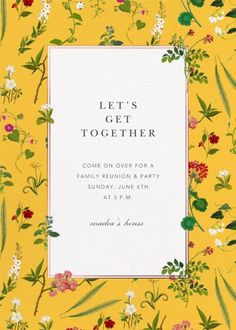 a yellow floral frame with the words, let's get together come on over for a family reunion and party