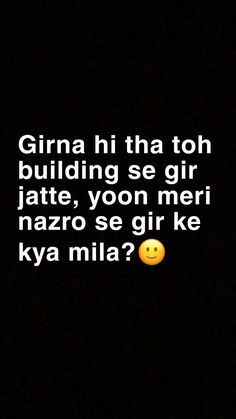 a yellow smiley face on a black background with the words'girna hi tha toh building se girl jate, voon meri naaro se gir karo