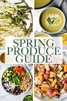 the spring produce guide includes vegetables, soups and dips to make it tasteful