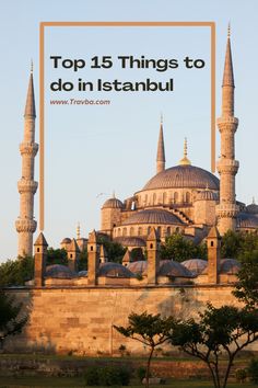 the top 15 things to do in istanbul