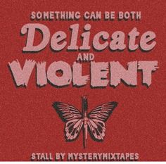 a red poster with the words, something can be both delicate and violent