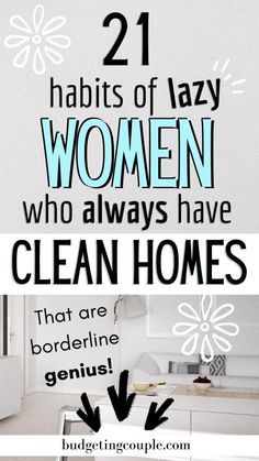 two pictures with the words 21 habitts of lazy women who always have clean homes