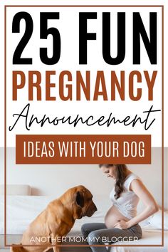 a woman and her dog sitting on the floor with text overlay that reads 25 fun pregnancy