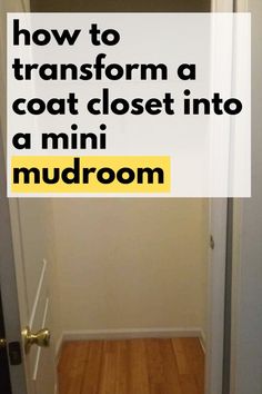 an open door with the words how to transform a coat closet into a mini mudroom