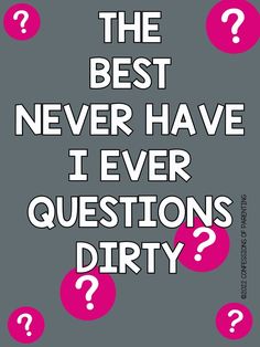 the best never have i ever questions dirty? on a grey background with pink question marks