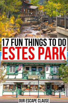 an old building with the words 17 fun things to do in estes park