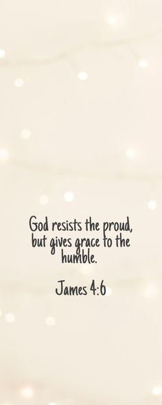 a white background with the words god rests the proud, but gives grace to the humble