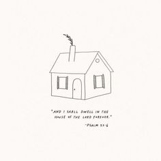 a drawing of a house with the words and i shall dwelling in the house of the lord